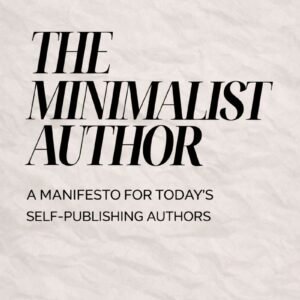 The Minimalist Author's Manifesto